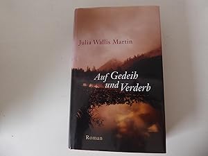 Seller image for Auf Gedeih und Verderb. Roman. Hardcover mit Schutzumschlag for sale by Deichkieker Bcherkiste