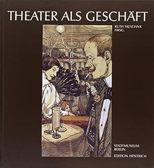 Bild des Verkufers fr Theater als Geschft: Berlin und seine Privattheater um die Jahrhundertwende. zum Verkauf von Allguer Online Antiquariat