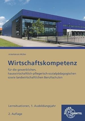 Seller image for Wirtschaftskompetenz Lernsituationen 1. Ausbildungsjahr: fr die gewerblichen, hauswirtschaftlich-pflegerisch-sozialpdagogischen sowie landwirtschaftlichen Berufsschulen for sale by unifachbuch e.K.