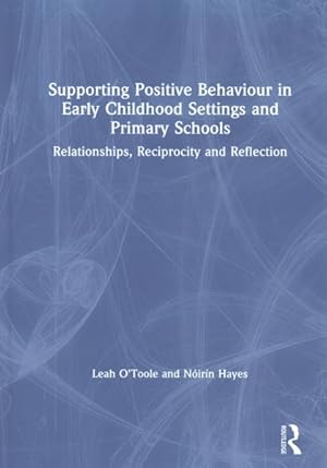 Seller image for Supporting Positive Behaviour in Early Childhood Settings and Primary Schools : Relationships, Reciprocity and Reflection for sale by GreatBookPrices