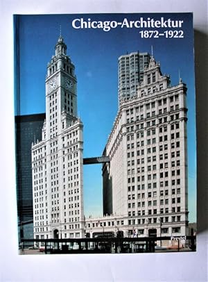 Chicago Architektur 1872 - 1922. Die Entstehung der kosmopolitischen Architektur des 20. Jahrhund...