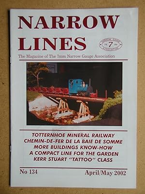 Seller image for Narrow Lines. No. 134. April/May 2002. The Magazine of the 7mm Narrow Gauge Association. for sale by N. G. Lawrie Books