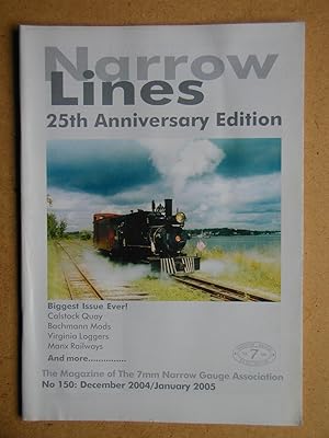 Seller image for Narrow Lines. 25th Anniversary Edition. No. 150. December 2004/January 2005. The Magazine of the 7mm Narrow Gauge Association. for sale by N. G. Lawrie Books