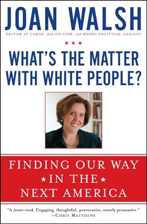 Seller image for What's the Matter With White People? : Finding Our Way in the Next America for sale by GreatBookPrices