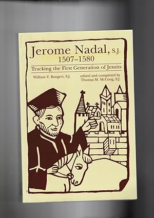 Immagine del venditore per Jerome Nadal, S.J. 1507-1580. Tracking the first generation of Jesuits. venduto da Libreria Gull