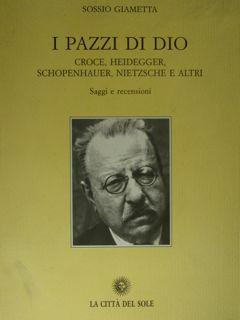 Immagine del venditore per I pazzi di Dio. Croce, Heidegger, Schopenhauer e altri. Saggi e recensioni. venduto da EDITORIALE UMBRA SAS