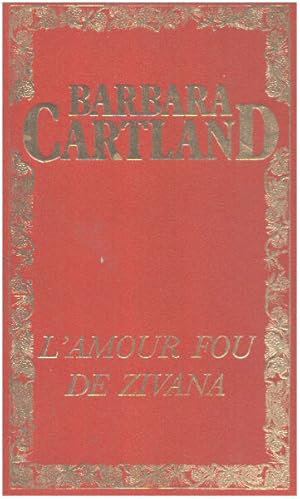 Seller image for L'Amour fou de Zivana (Les oeuvres romanesques /de Barbara Cartland) for sale by librairie philippe arnaiz