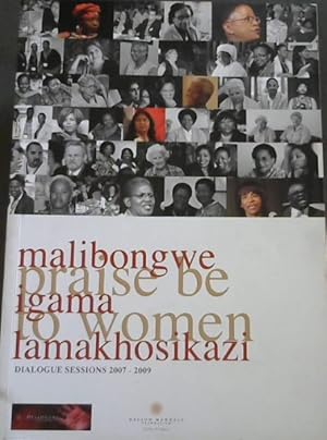 Seller image for Malibongwe igama lamakhosikazi / Praise be to Women. Dialogue Sessions 2007 - 2009 for sale by Chapter 1