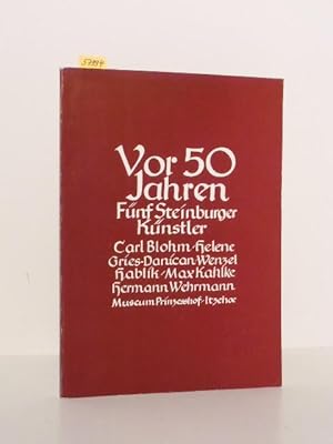 Bild des Verkufers fr Vor 50 Jahren - Fnf Steinburger Knstler : Carl Blohm - Gries-Danican - Wenzel Hablik - Max Kahlke - Hermann Wehrmann. Katalog zur Ausstellung im Heimatmuseum Prinzehof Itzehoe im November 1977. zum Verkauf von Kunstantiquariat Rolf Brehmer