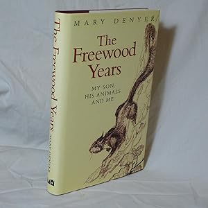 Seller image for The Freewood Years : " My Son, His Animals and Me " : for sale by Shelf Indulgence Books