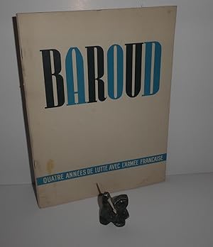 Baroud. Quatre années de lutte avec l'armée Française. 1940-1944. Éditions SELO. Lyon. 1944.