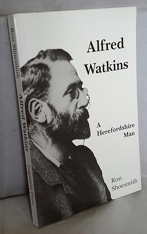 Seller image for Alfred Watkins. A Herefordshire Man. for sale by Addyman Books