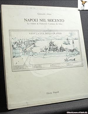 Napoli Nel Seicento: Le Vedute Di Francesco Cassiano de Silva