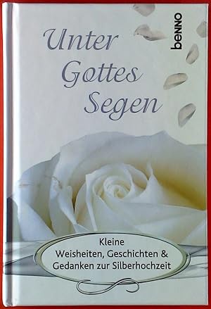 Imagen del vendedor de Unter Gottes Segen. Kleine Weisheiten, Geschichten & Gedanken zur Silberhochzeit. a la venta por biblion2