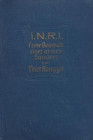 Seller image for I.N.R.I. Frohe Botschaft eines armen Snders. Neubearbeitete Volksausgabe. for sale by ANTIQUARIAT ERDLEN