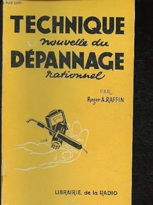 Seller image for Technique nouvelle du dpannage rationnel- deuxime dition- Sommaire: Rappel de quelques notions fondamentales indispensables, Les rsistances et les condensateurs utiliss dans les rcepteurs, Abaques d'emploi frquent, L'installation du Service Man,etc for sale by Le-Livre