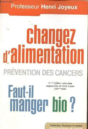 Image du vendeur pour Changer d'alimentation- Prvention des cancers "Faut-il manger bio ? mis en vente par Le-Livre