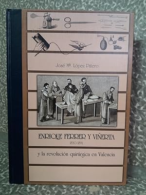 Imagen del vendedor de Enrique Ferrer y Vierta (1830- 1891). Y la revolucin quirrgica en Valencia. a la venta por Librera El Crabo