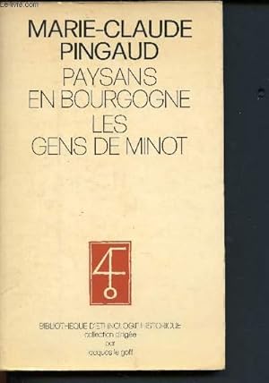 Seller image for Paysans en Bourgogne les gens de minot. (Bibliothque d'ethnologie historique) Collection dirige par Jacques Le Golf. for sale by Le-Livre