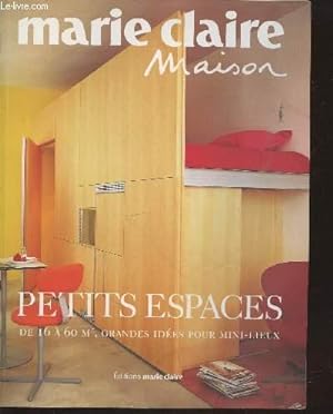 Bild des Verkufers fr Petits Espaces de 16  60m , grandes ides pour mini-lieux (Collection : "Marie Claire Maison") zum Verkauf von Le-Livre
