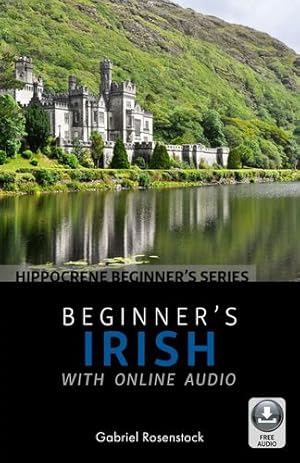 Image du vendeur pour Beginner's Irish with Online Audio by Rosenstock, Gabriel [Paperback ] mis en vente par booksXpress