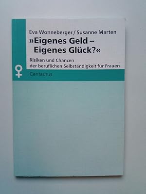 Seller image for Eigenes Geld - eigenes Glck? Risiken und Chancen der beruflichen Selbstndigkeit fr Frauen for sale by Antiquariat Smock