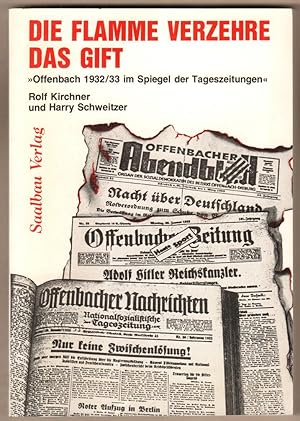 Bild des Verkufers fr Die Flamme verzehre das Gift". Offenbach 1932/33 im Spiegel der Tageszeitungen. zum Verkauf von Antiquariat Neue Kritik