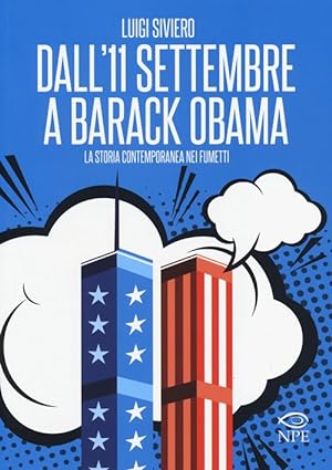 Seller image for Dall'11 settembre a Barack Obama. La storia contemporanea nei fumetti for sale by Libro Co. Italia Srl