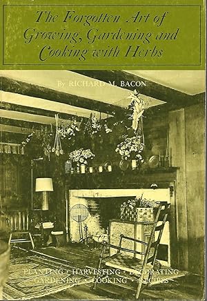 Seller image for The Forgotten Art of Growing, Gardening and Cooking with Herbs for sale by Cher Bibler