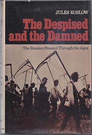 Seller image for The Despised and the Damned; The Russian Peasant Through the Ages for sale by Brenner's Collectable Books ABAA, IOBA