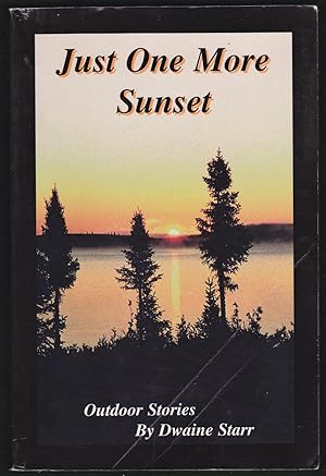 Seller image for Just one more sunset: Outdoor stories by a dedicated Sportsman for sale by Riverhorse Books