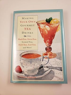 Bild des Verkufers fr Making Your Own Gourmet Tea Drinks Black Teas, Green Teas, Scented Teas, Herb Teas, Iced Teas, and More! zum Verkauf von WellRead Books A.B.A.A.