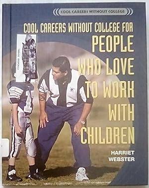 Bild des Verkufers fr Cool Careers Without College for People Who Love to Work With Children zum Verkauf von P Peterson Bookseller