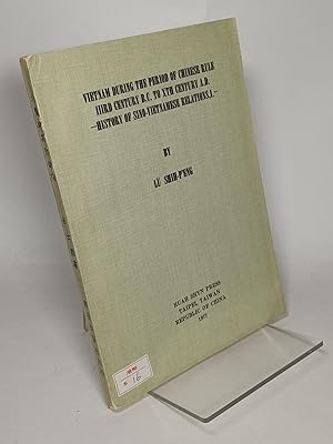 Vietnam During the Period of Chinese Rule, IIIrd Century B.C. to Xth Century A.D. - History of Si...