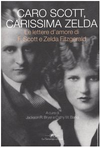 Immagine del venditore per Caro Scott, carissima Zelda Le lettere d'amore di F. Scott e Zelda Fitzgerald venduto da Di Mano in Mano Soc. Coop
