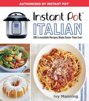 Immagine del venditore per Instant Pot Italian: 100 Irresistible Recipes Made Easier Than Ever venduto da ChristianBookbag / Beans Books, Inc.