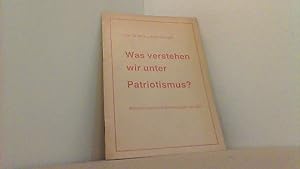 Bild des Verkufers fr Was verstehen wir unter Patriotismus? Betrachtungen und Anmerkungen zur Zeit. SWG Reihe Heft 45. zum Verkauf von Antiquariat Uwe Berg