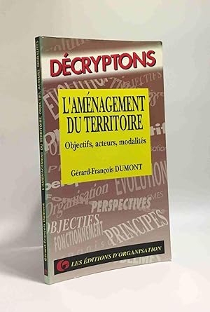 L'Aménagement du territoire. Objectifs acteurs modalités