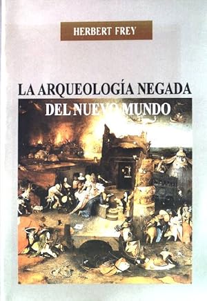 Imagen del vendedor de La arqueologia negada del nuevo mundo: Europa, Amrica y el surgimiento de la modernidad. a la venta por books4less (Versandantiquariat Petra Gros GmbH & Co. KG)