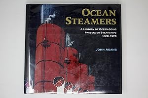 Ocean Steamers: A History of Ocean-Going Passenger Steamships 1820-1970