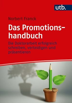 Das Promotionshandbuch Die Doktorarbeit erfolgreich schreiben, verteidigen und präsentieren