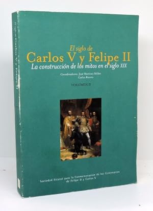 EL SIGLO DE CARLOS V Y FELIPE II. La Construcción de los Mitos en el Siglo XIX - Vol. II