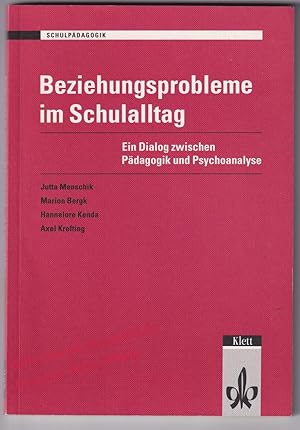 Beziehungsprobleme im Schulalltag: Ein Dialog zwischen Pädagogik und Psychoanalyse - Menschik,Jut...