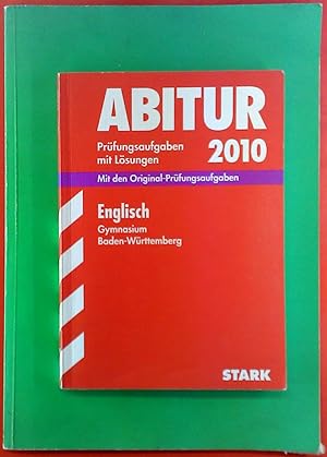 Seller image for ABITUR 2010. Prfungsaufgaben mit Lsungen. Englisch Gymnasium Baden-Wrttemberg 2004-2009. Mit den Original-Prfungsaufgaben for sale by biblion2