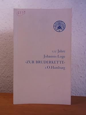 Bild des Verkufers fr 125 Jahre Johannis-Loge "Zur Bruderkette" i.O. Hamburg. Festschrift aus Anla des 125jhrigen Bestehens am 15. Dezember 1972 zum Verkauf von Antiquariat Weber