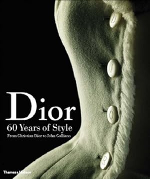 Imagen del vendedor de Dior: 60 Years of Style: From Christian Dior to John Galliano a la venta por Modernes Antiquariat an der Kyll