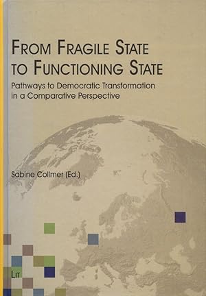 From Fragile State to Functioning State: Pathways to Democratic Transformation in a Comparative P...