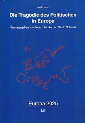 Die Tragödie des Politischen in Europa. Hrsg. v. Peter Nitschke u. Martin Schwarz. (= Europa 2025...