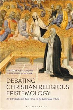 Seller image for Debating Christian Religious Epistemology : An Introduction to Five Views on the Knowledge of God for sale by GreatBookPrices