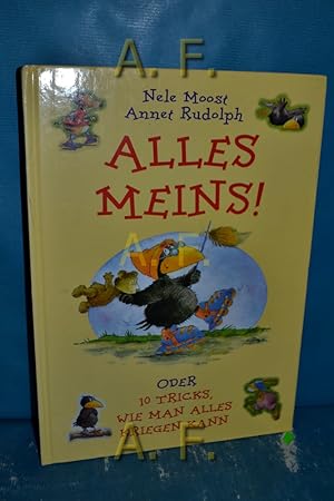 Seller image for Alles Meins! oder 10 Tricks, wie man Alles kreigen kann. mit Bildern von Annet Rudolph. for sale by Antiquarische Fundgrube e.U.